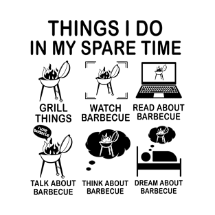 Things I Do In My Spare Time Barbecue T-Shirt