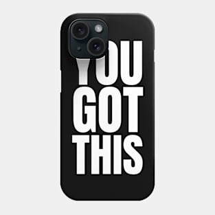 You Got This | Motivation Inspiration Phone Case