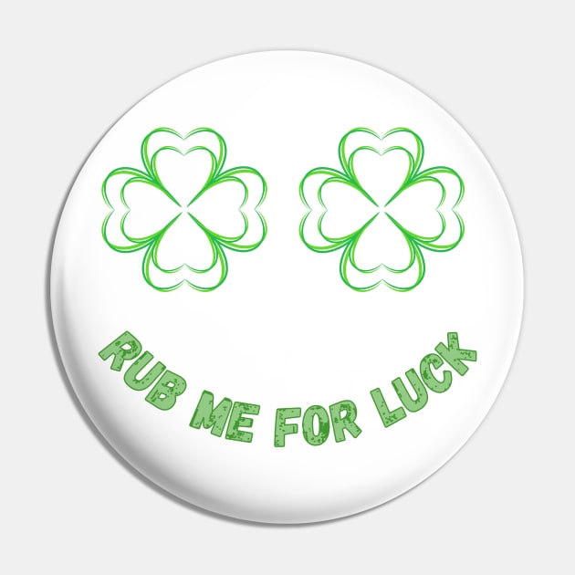 Womens Rub Me For Luck - Shamrock Boobs T-Shirt Irish Boobies St Patrick's Day Shirt Pin by ArtShotss