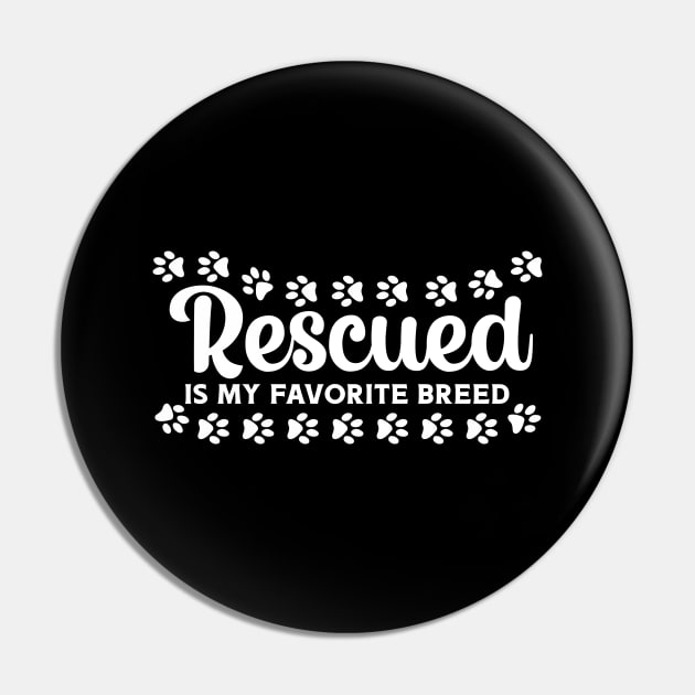 Rescued is my Favorite Breed Pin by maxcode