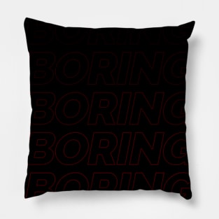 Boring... Pillow