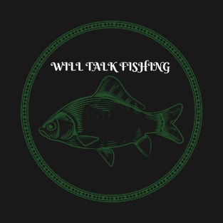 Will Talk Fishing T-Shirt