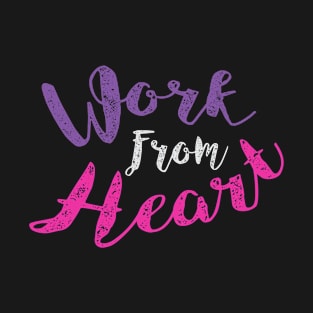 Work From Heart T-Shirt