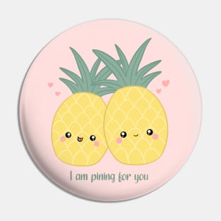 I am pining for you a cute pineapple pun Pin