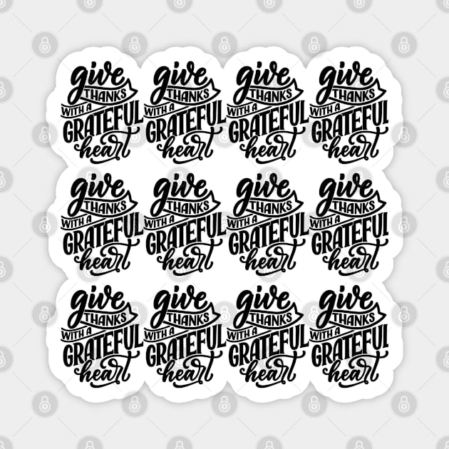 Give Thanks with a Grateful heart Magnet by Chosen