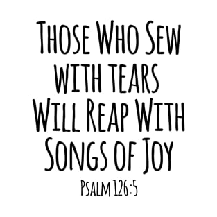 Those Who Sew With Tears, Bible Verse, Christian T-Shirt