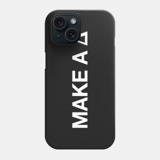 To make a Δ, be the Δ Phone Case