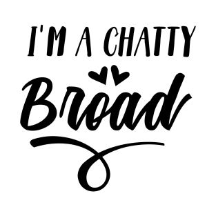 I'm a Chatty Broad T-Shirt