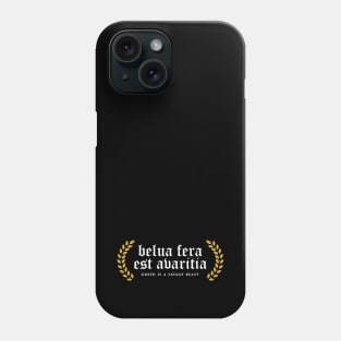 Belua Fera Est Avaritia - Greed Is A Savage Beast Phone Case