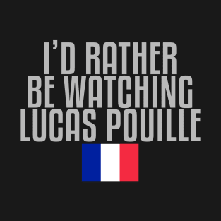 I'd rather be watching Lucas Pouille T-Shirt