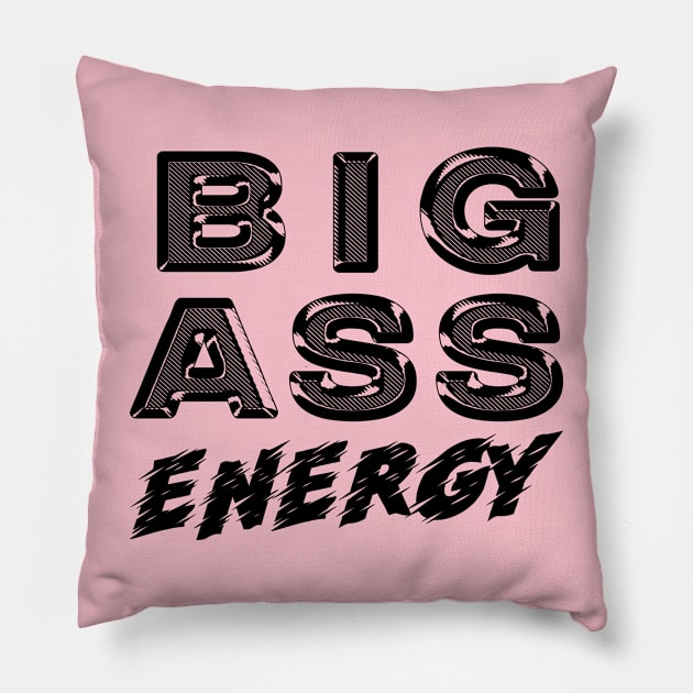 Big Ass Energy Pillow by Big Sexy Tees