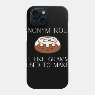 Synonym Rolls Just Like Grammar Used to Make Funny Pun Phone Case