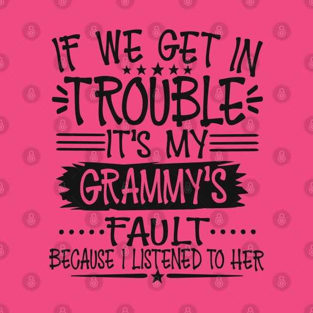 If We Get In Trouble It's My Grammy's Fault by Imp's Dog House