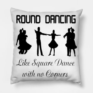 Round Dancing Like BLK Pillow