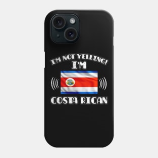 I'm Not Yelling I'm Costa Rican - Gift for Costa Rican With Roots From Costa Rica Phone Case