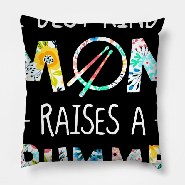 Floral The Best Kind Of Mom Raises A Drummer Pillow by Phylis Lynn Spencer