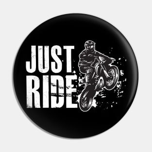 Motocross Bike Motorcycle JUST RIDE Pin