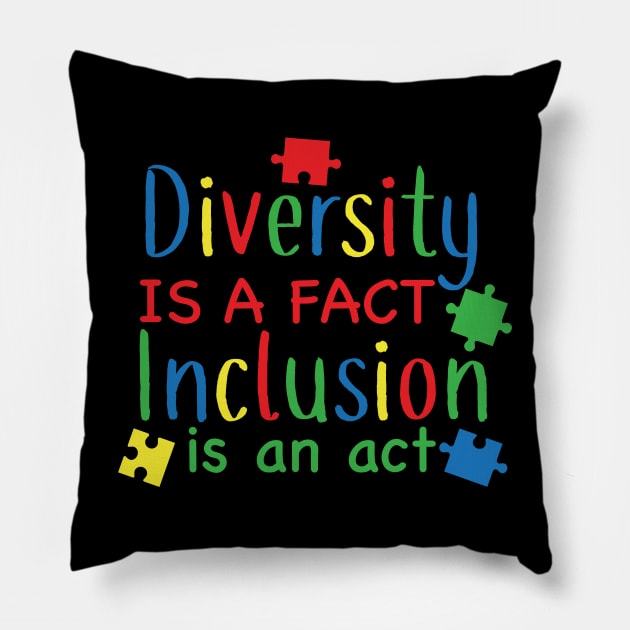 Diversity is a Fact, Inclusion is an Act,  Motivation, Cool, Support, Autism Awareness Day, Mom of a Warrior autistic, Autism advocacy Pillow by SweetMay