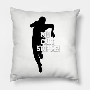 You Can`t Stop Me! Pillow