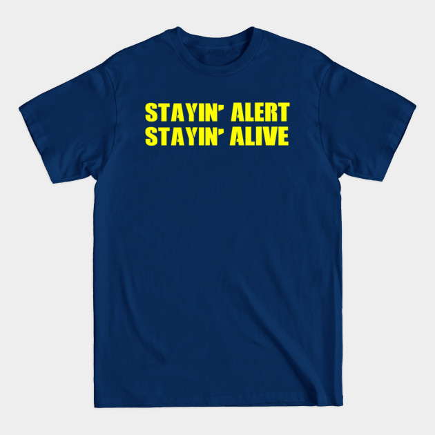 Stay Alert Stay Alive - Living - T-Shirt