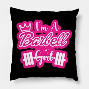 I'm a BARBELL Girl Pillow