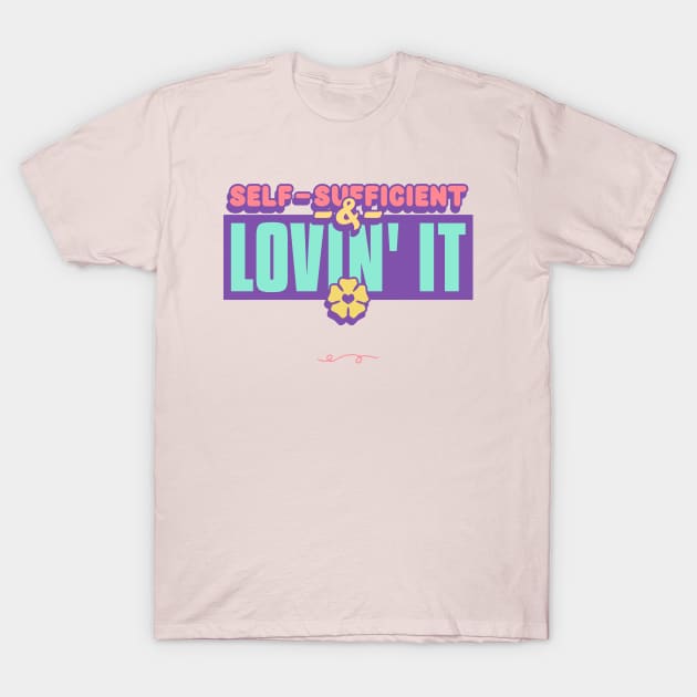 Self-Sufficient & Lovin’ It Self Sufficient Homesteading T-Shirt by Lamount Tees