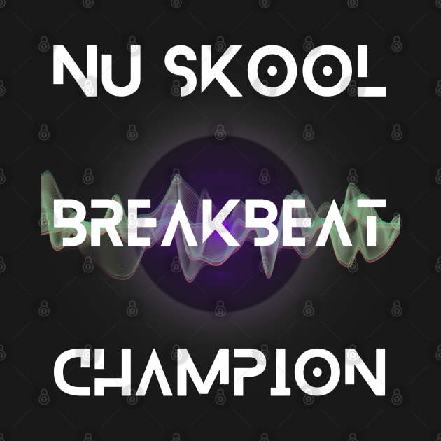 Nu Skool Breakbeat Champion by DvsPrime8