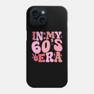 In My Sixties Era 60th Birthday Funny In My 60's Era Phone Case