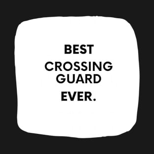 Best Crossing Guard Ever T-Shirt