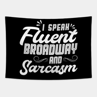 I Speak Fluent Broadway And Sarcasm - Theater - Theatre Tapestry