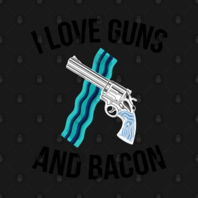 Discover I LOVE GUNS AND BACON - Bacon - T-Shirt