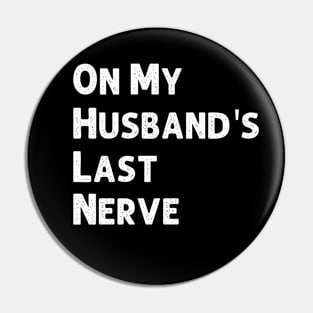 On My Husband's Last Nerve Wife Life Tshirt Funny Sarcastic Graphic Pin