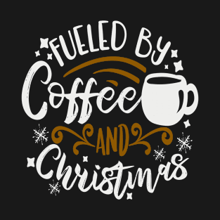 Fueled By Coffee and Christmas T-Shirt