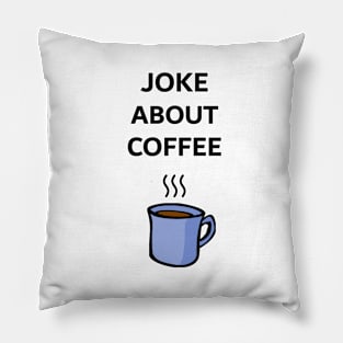 Joke About Coffee Pillow