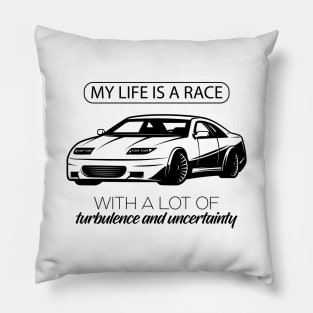 My Life is a race with a lot of turbulence and uncertainity Pillow