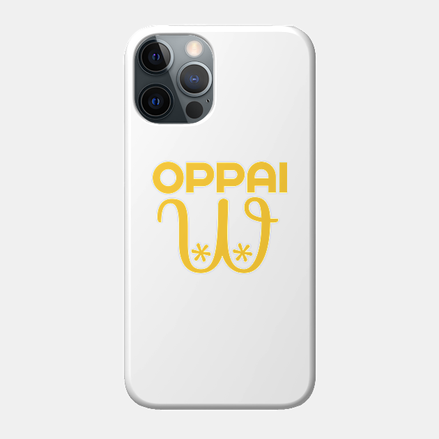 Oppai Oppai Phone Case Teepublic 3556