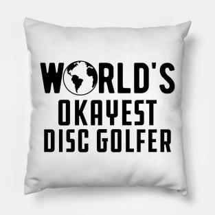 Disc Golfer - World's Okayest Disc Golfer Pillow