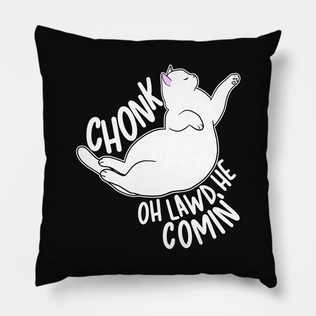 Chonk Oh Lawd He Comin' Pillow by Psitta