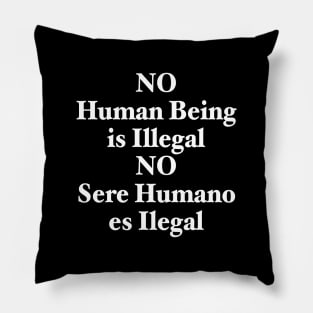 NO HUMAN BEING IS ILLEGAL Pillow