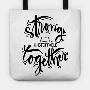 Strong Alone Unstoppable Together Tote