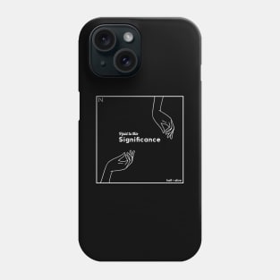 Hold to this Significance Phone Case