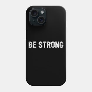 Be Strong Cool Motivational Phone Case