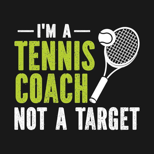 I'm A Tennis Coach Not A Target by SimonL