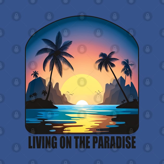 Living on the Paradise - Tropical Vibes by tatzkirosales-shirt-store