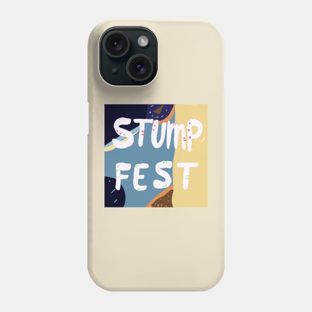 Stump Fest Phone Case by zwaite3g