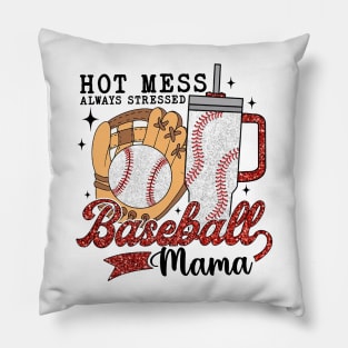 Hot Mess Always Stressed Baseball Mama Pillow