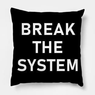 Break The System - Anti-Establishment, Revolutionary Pillow