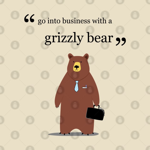 Go into business with a grizzly bear by guidogokraw