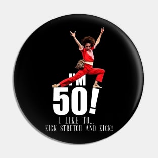 sally o'malley is 50 - I'm 50 i like to kick, streth, and kick! Pin