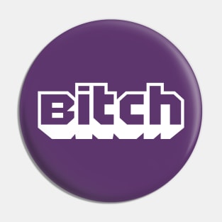 I'm a Twitch Bitch! (White Version) Pin